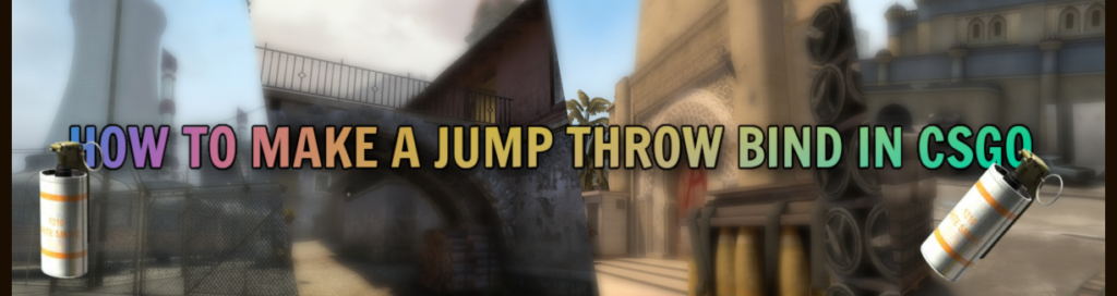 CSGO jump throw bind